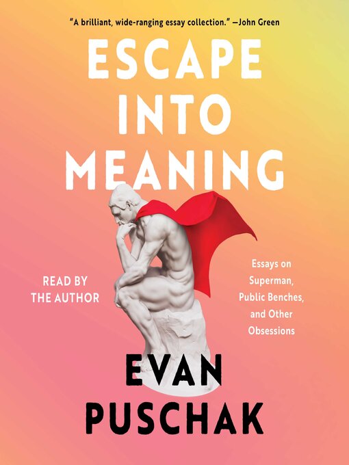 Title details for Escape into Meaning by Evan Puschak - Available